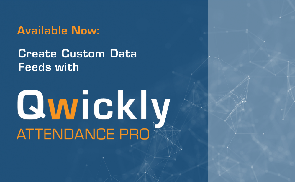 Create Custom Data Feeds with Qwickly Attendance Pro